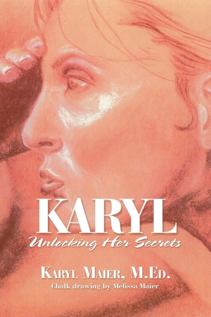 Karyl: Unlocking Her Secrets by Maier M. Ed, Karyl
