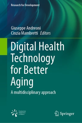 Digital Health Technology for Better Aging: A Multidisciplinary Approach by Andreoni, Giuseppe
