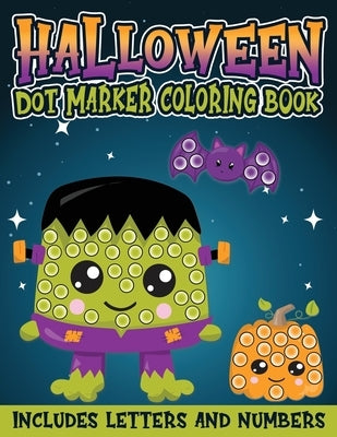 Halloween Dot Marker Coloring Book Includes Letters and Numbers: Halloween Fun Activity Book with Letters and Numbers; Great for Kids and Toddlers Age by Press Co, Paisley Dot