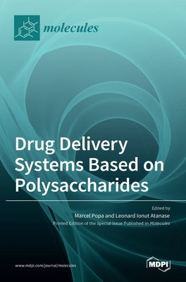 Drug Delivery Systems Based on Polysaccharides by Popa, Marcel