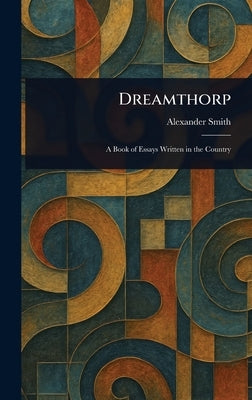 Dreamthorp by Smith, Alexander