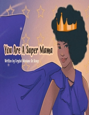 You Are A Super Mama by de Bouse, Crystal