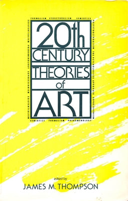Twentieth-Century Theories of Art by Thompson, James M.