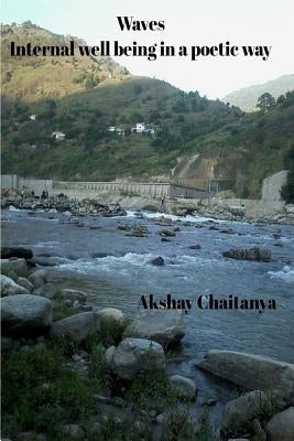 Waves: Internal well being in a poetic way by Chaitanya, Akshay