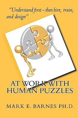 At Work With Human Puzzles by Barnes Ph. D., Mark E.