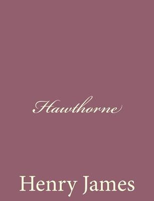 Hawthorne by James, Henry