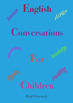 English Conversations For Children by Duncans, Ralph, Jr.
