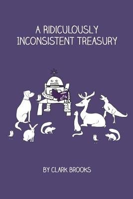 A Ridiculously Inconsistent Treasury by Brooks, Clark