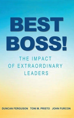 Best Boss!: The Impact of Extraordinary Leaders by Ferguson, Duncan