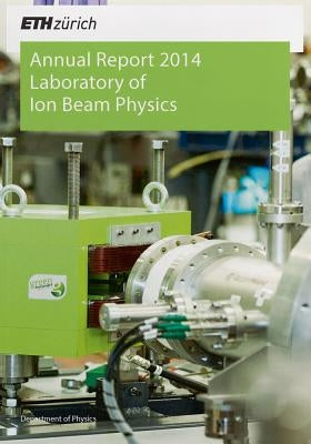 Laboratory of Ion Beam Physics: Annual Report 2014 by Librum Publishers &. Editors LLC