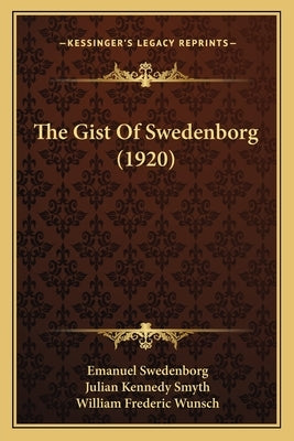 The Gist Of Swedenborg (1920) by Swedenborg, Emanuel