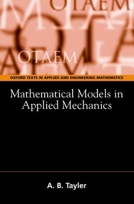 Mathematical Models in Applied Mechanics by Tayler, Alan B.
