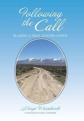 Following the Call: Blazing a Path Leaving a Trail. or Is It ? Blazing a Trail Leaving a Path by Warmbrodt, Marge