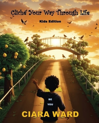 Cliche Your Way Through Life: Kids Edition by Ward, Ciara
