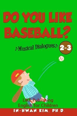 Do you like baseball? Musical Dialogues: English for Children Picture Book 2-3 by Drumond, Sergio