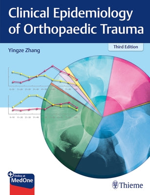 Clinical Epidemiology of Orthopaedic Trauma by Zhang, Yingze