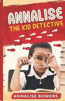Annalise The Kid Detective by Bowers, Annalise