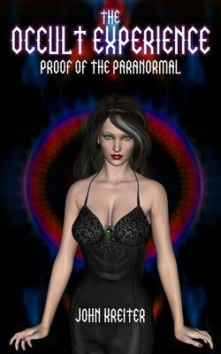 The Occult Experience by Kreiter, John