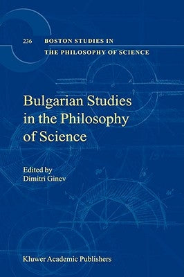 Bulgarian Studies in the Philosophy of Science by Ginev, D.
