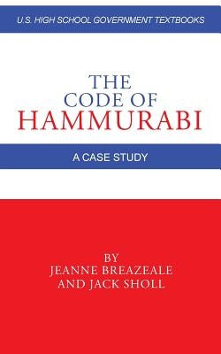 The Code of Hammurabi: A Case Study by Breazeale, Jeanne