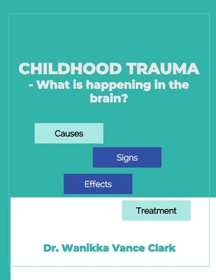 Childhood Trauma: What's Happening in my Brain by Lupian, Rachel
