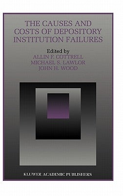 The Causes and Costs of Depository Institution Failures by Cottrell, Allin F.
