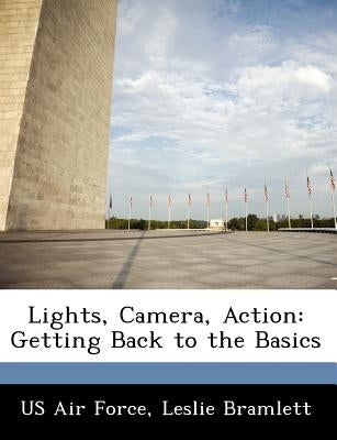 Lights, Camera, Action: Getting Back to the Basics by Bramlett, Leslie