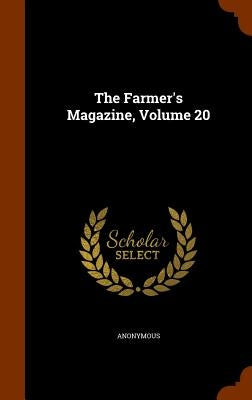 The Farmer's Magazine, Volume 20 by Anonymous
