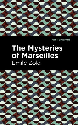 The Mysteries of Marseilles by Zola, Émile