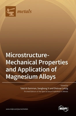 Microstructure-Mechanical Properties and Application of Magnesium Alloys by Al-Samman, Talal