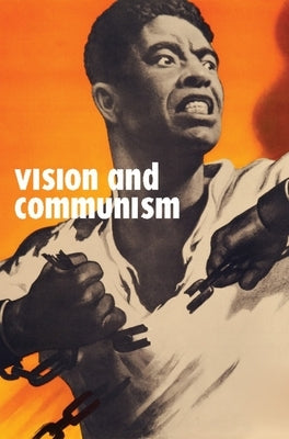 Vision and Communism: Viktor Koretsky and Dissident Public Visual Culture by Bird, Robert