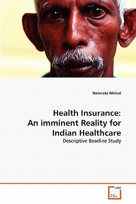Health Insurance: An imminent Reality for Indian Healthcare by Mrinal, Namrata