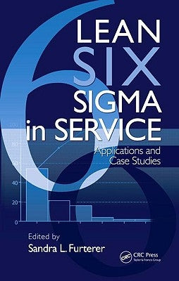 Lean Six SIGMA in Service: Applications and Case Studies by Furterer, Sandra L.