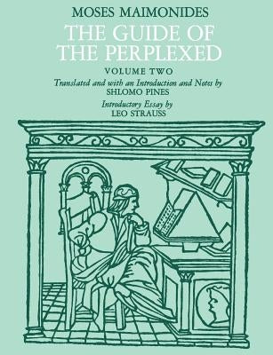 The Guide of the Perplexed, Volume 2 by Maimonides, Moses