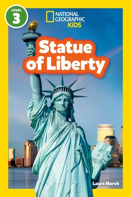 Statue of Liberty (National Geographic Kids Readers, Level 3) by Marsh, Laura