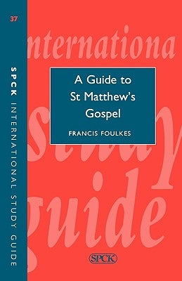 Isg 37 a Guide to St Matthew's Gospel by Foulkes, Francis