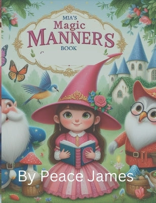Mia's Magic Manners Book by James, Peace