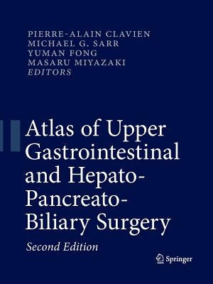 Atlas of Upper Gastrointestinal and Hepato-Pancreato-Biliary Surgery by Clavien, Pierre-Alain