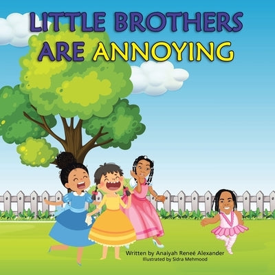 Little Brothers Are Annoying by Alexander, Anaiyah Reneé
