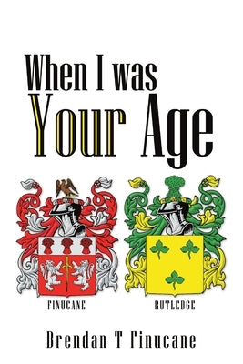 When I was Your Age by Finucane, Brendan T.