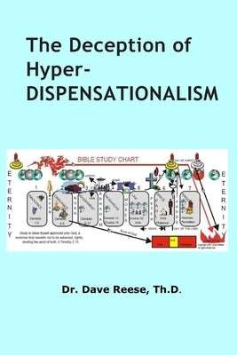 The Deception of Hyper-dispensationalism by Reese, Dave