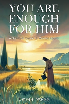 You are Enough for Him by Webb, Emree