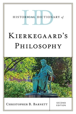 Historical Dictionary of Kierkegaard's Philosophy by Barnett, Christopher B.