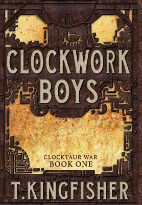 Clockwork Boys by Kingfisher, T.