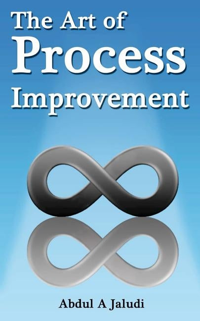 The Art of Process Improvement by Quartarone, Ron L.