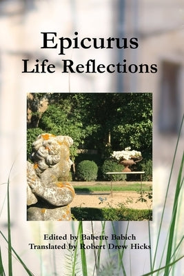 Epicurus: Life Reflections by Babich, Babette