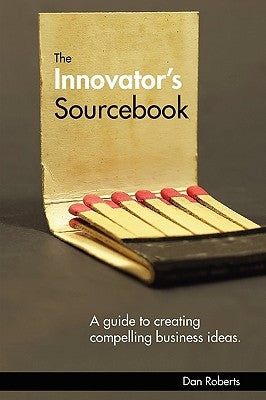 The Innovator's Sourcebook by Roberts, Dan
