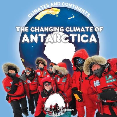 The Changing Climate of Antarctica by Kummer, Patricia K.