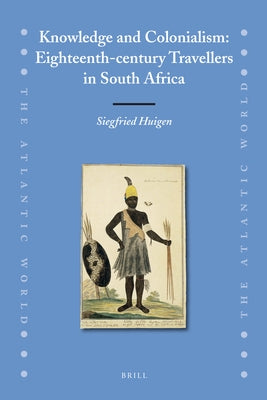 Knowledge and Colonialism by Huigen, Siegfried