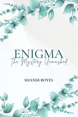 Enigma: The Mystery Unmasked - Discreet: The Mystery Unmasked by Boyes, Shandi